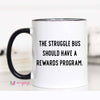 Mugsby - The Struggle Bus Funny Coffee Mug: 11oz