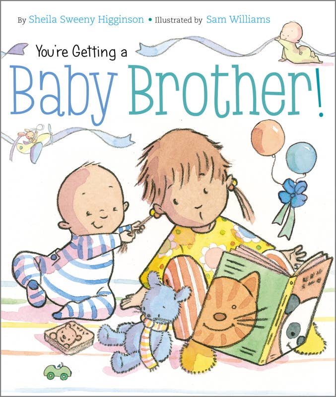 Simon & Schuster - You're Getting a Baby Brother! by Sheila Sweeny Higginson: Board Books; 24 pages / English