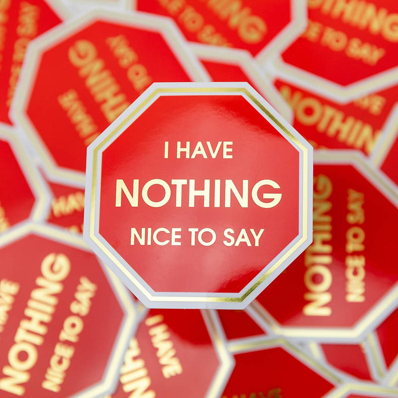 Chez Gagné - I Have Nothing Nice To Say - Stop Sign - Vinyl Sticker