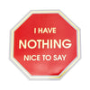 Chez Gagné - I Have Nothing Nice To Say - Stop Sign - Vinyl Sticker