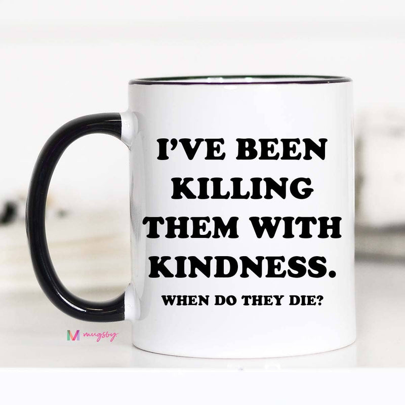 Mugsby - Kindness Coffee Mug, Funny Mug, Ceramic Mug, Funny Coffee: Black Rim / 11oz