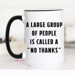 Mugsby - A Large Group of People is Called a No Thanks Mug: 11oz